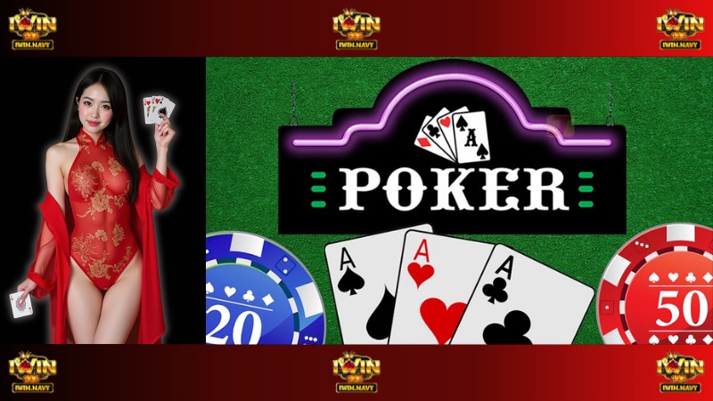 IWin Mách Bạn Cách Chơi Poker Từ Cơ Bản Đến Nâng Cao